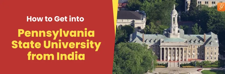 How to Get into Pennsylvania State University from India